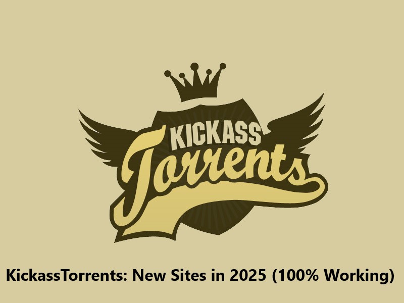 KickassTorrents: New Sites in 2025 (100% Working)