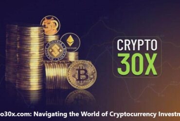 Crypto30x.com: Navigating the World of Cryptocurrency Investments